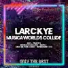 Larckye - Musica Worlds Collide - EP